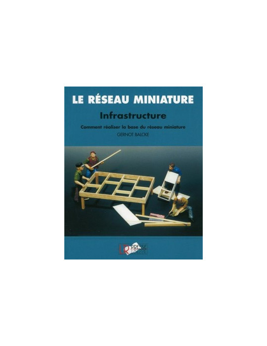 LE RESEAU MINIATURE INFRASTRUCTURE COMMENT REALISER LA BASE DU RESEAU MINIATURE