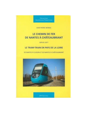 LE CHEMIN DE FER DE NANTES A CHATEAUBRIANT