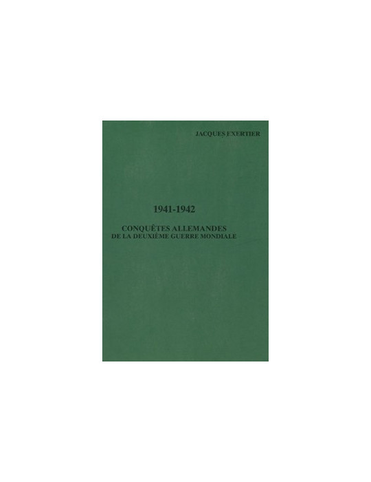 CONQUETES ALLEMANDES DE LA DEUXIEME GUERRE MONDIALE - 1941-1942