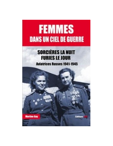 FEMMES DANS UN CIEL DE GUERRE - SORCIERES LA NUIT FURIES LE JOUR