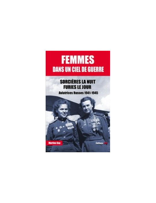 FEMMES DANS UN CIEL DE GUERRE - SORCIERES LA NUIT FURIES LE JOUR