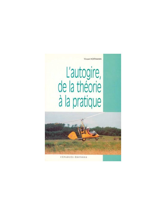 LÔAUTOGIRE, DE LA THEORIE A LA PRATIQUE