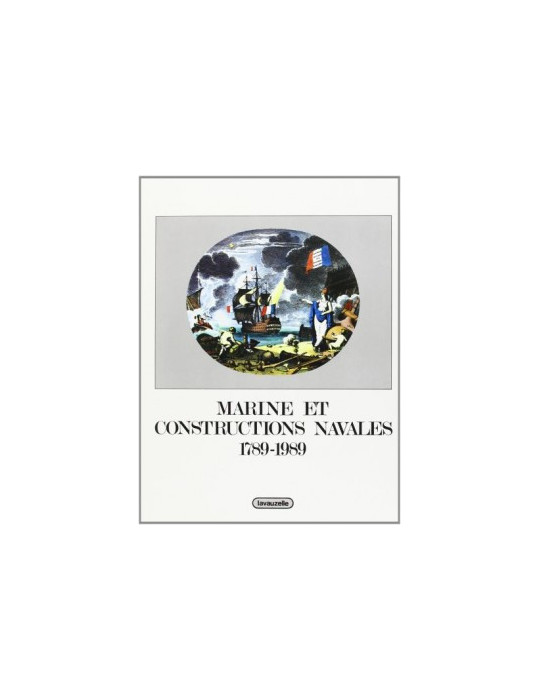 MARINE ET CONSTRUCTIONS NAVALES 1789-1989