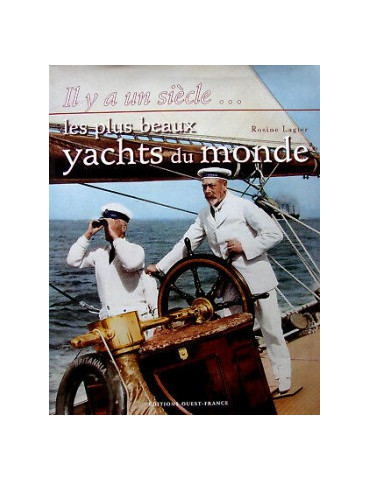 IL Y A UN SIECLE LES PLUS BEAUX YACHTS DU MONDE
