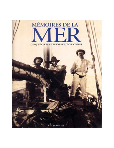 MEMOIRES DE LA MER - CINQ SIECLES DE TRESORS ET DÔAVENTURES