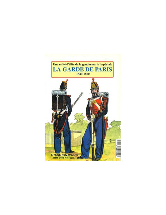 HS TRADITION MAGAZINE N¡1 - LA GARDE DE PARIS 1849-1870