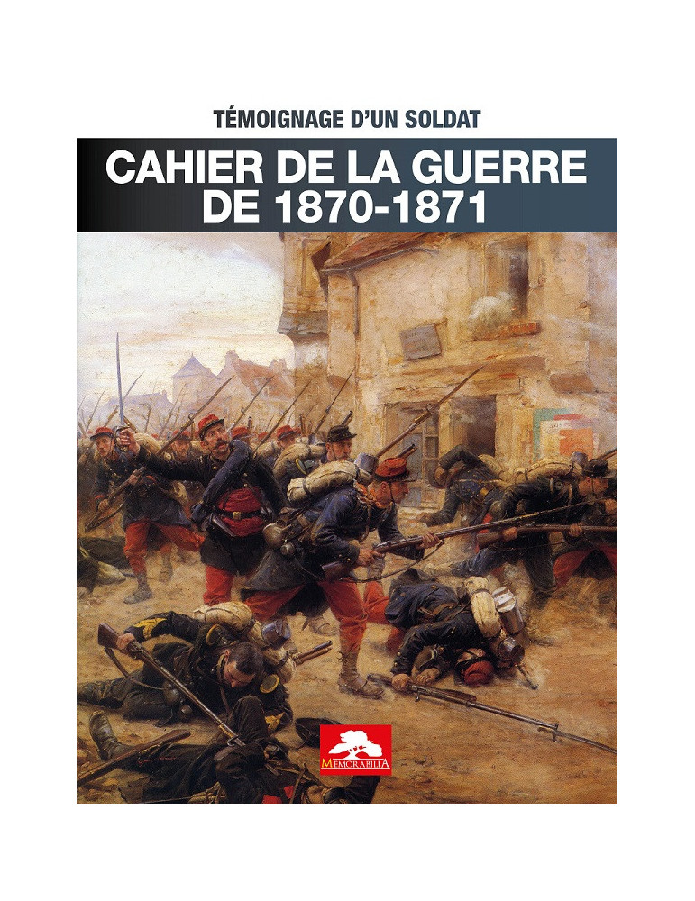 CAHIER DE LA GUERRE DE 1870-1871 TEMOIGNAGE DÔUN SOLDAT
