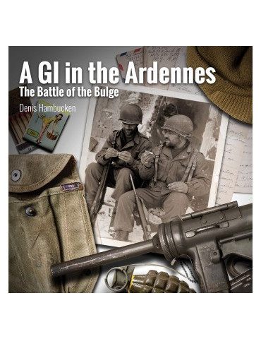 A GI IN THE ARDENNES - THE BATTLE OF THE BULGE