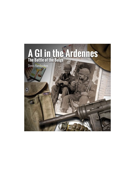 A GI IN THE ARDENNES - THE BATTLE OF THE BULGE