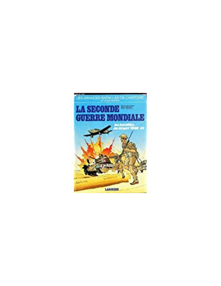 LA SECONDE GUERRE MONDIALE : LES BATAILLES DU DESERT 1940-43 LA SECONDE GUERRE MONDIALE : LES BATAILLES DU DESERT 1940-43