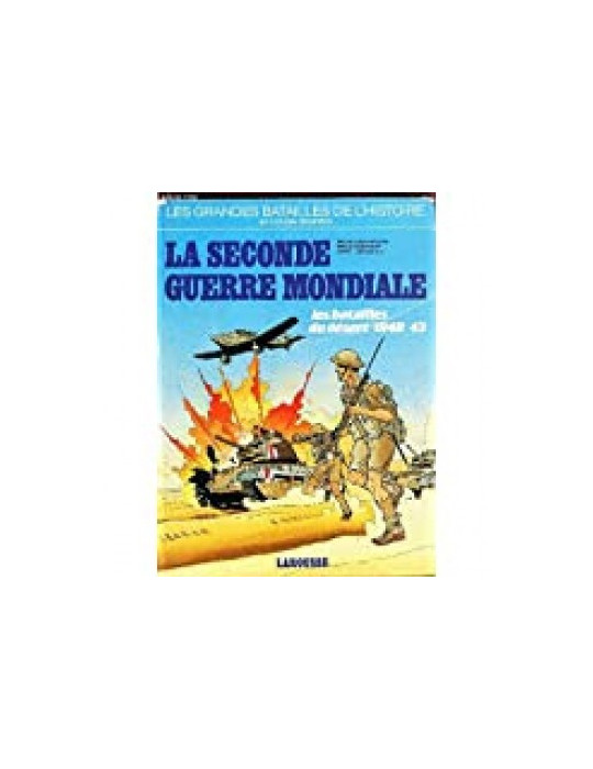 LA SECONDE GUERRE MONDIALE : LES BATAILLES DU DESERT 1940-43