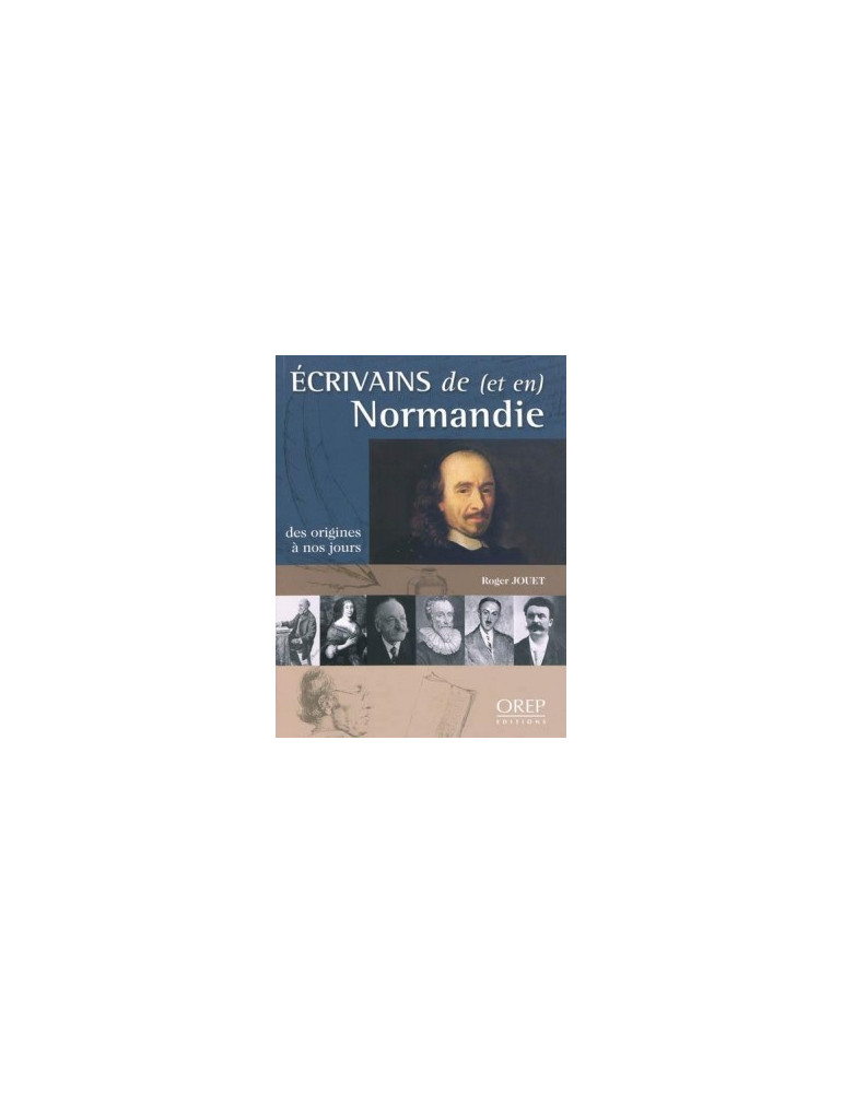 ECRIVAINS DE (ET EN) NORMANDIE - DES ORIGINES A NOS JOURS ECRIVAINS DE (ET EN) NORMANDIE - DES ORIGINES A NOS JOURS
