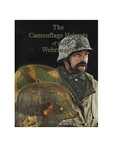 THE CAMOUFLAGE HELMETS OF THE WEHRMACHT Vol. I
