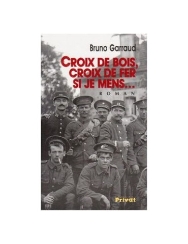 CROIX DE BOIS, CROIX DE FER, SI JE MENS...