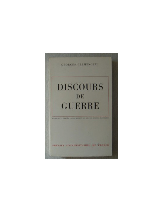DISCOURS DE GUERRE - GEORGES CLEMENCEAU