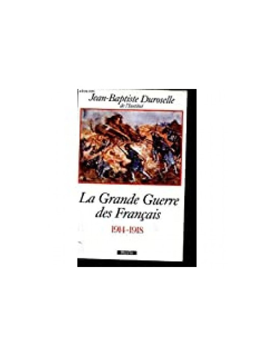 LA GRANDE GUERRE DES FRANCAIS 1914-1918