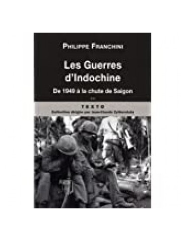 LES GUERRES DÔINDOCHINE - DE 1949 A LA CHUTE DE SAIGON