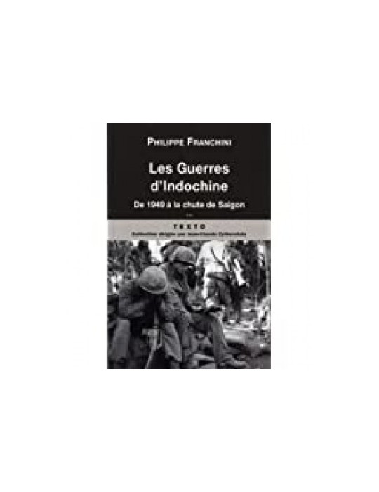 LES GUERRES DÔINDOCHINE - DE 1949 A LA CHUTE DE SAIGON