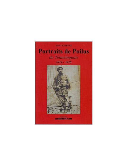 PORTRAITS DE POILUS DU TONNEINQUAIS - 1914-1918