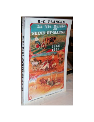 LA VIE RURALE EN SEINE ET MARNE - 1853-1953