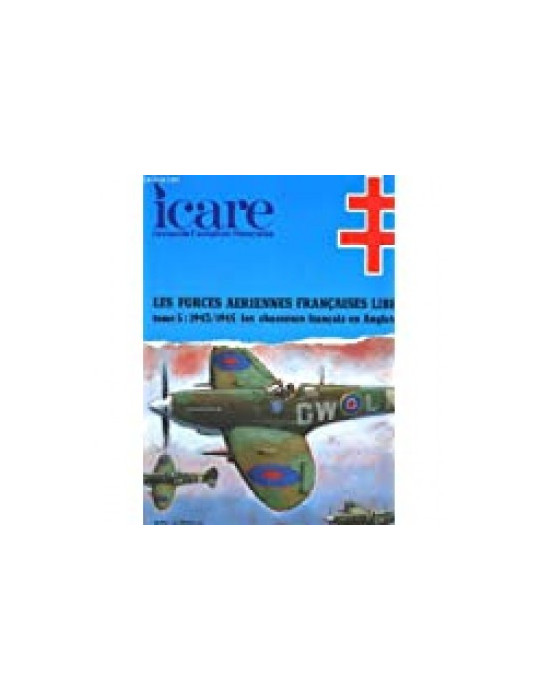 ICARE N¡143 - LES FORCES AERIENNES FRANCAISES LIBRES TOME 5