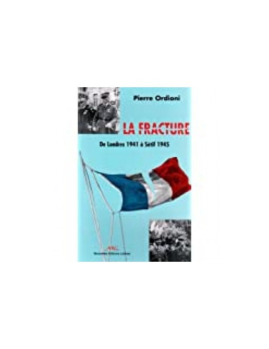 LA FRACTURE - DE LONDRES 1941 A SETIF 1945