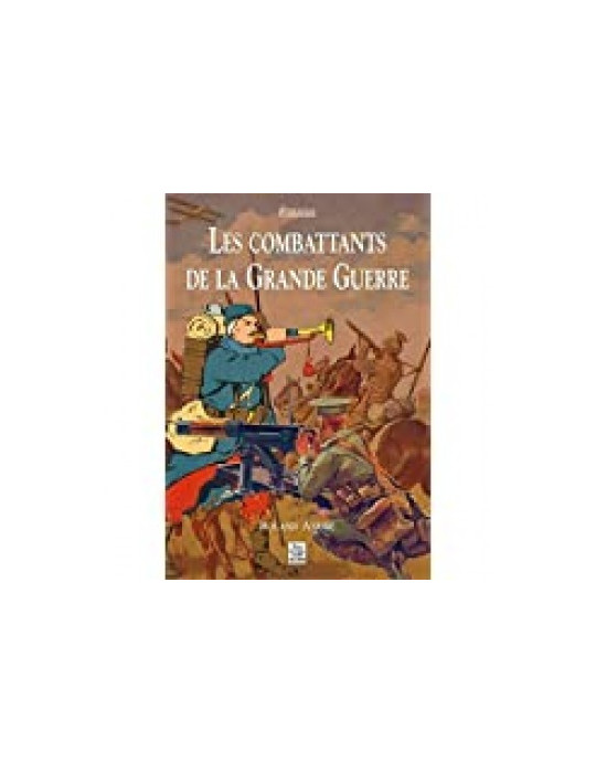 LES COMBATTANTS DE LA GRANDE GUERRE