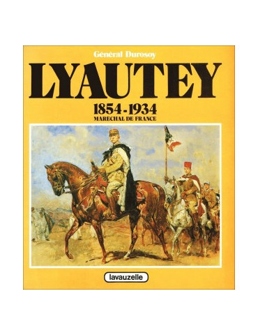 LYAUTEY 1854-1934 MARECHAL DE FRANCE