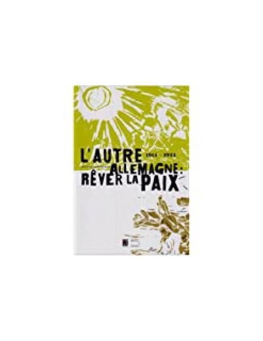 LÔAUTRE ALLEMAGNE : REVER LA PAIX 1914-1924