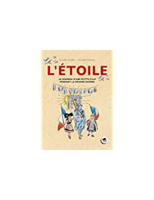 LÔETOILE - LE JOURNAL DÔUNE PETITE FILLE PENDANT LA GRANDE GUERRE