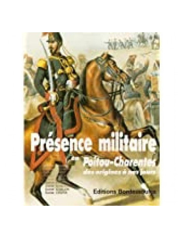 PRESENCE MILI TAIRE EN POITOU-CHARENTE DES ORIGINES A NOS JOURS