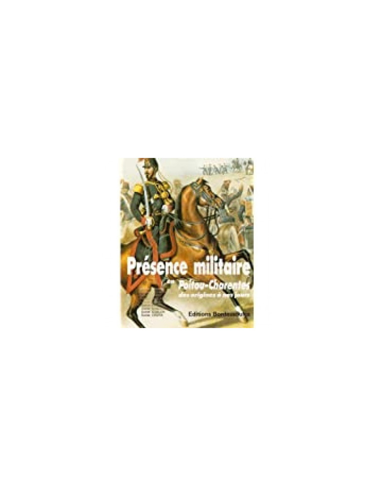 PRESENCE MILI TAIRE EN POITOU-CHARENTE DES ORIGINES A NOS JOURS