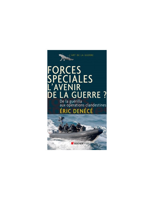 FORCES SPECIALES, lÔAVENIR DE LA GUERRE ?