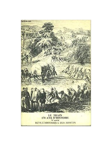 REVUE HISTORIQUE DES ARMEES - LE TRAIN 170 ANS DÔHISTOIRE