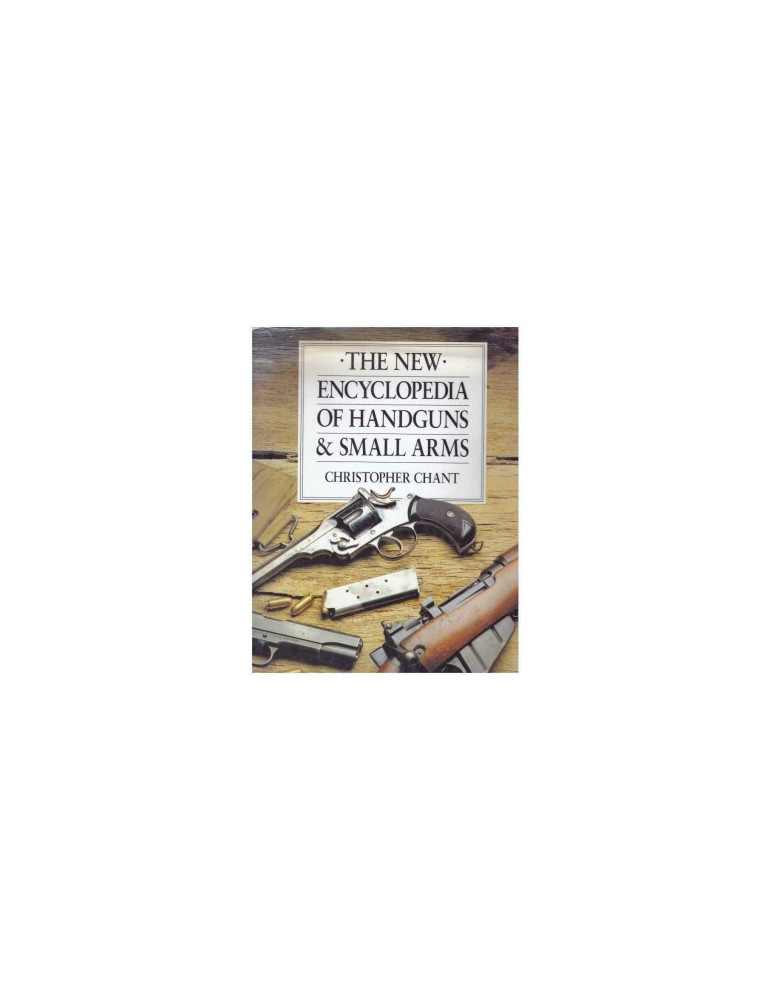 THE NEW ENCYCLOPEDIA OF HANDGUNS & SMALL ARMS