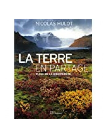LA TERRE EN PARTAGE - ELOGE DE LA BIODIVERSITE