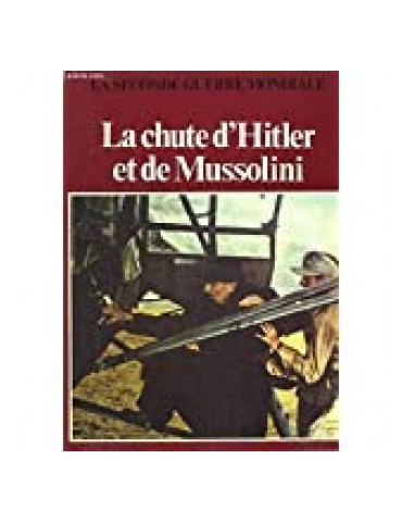 LA CHUTE DÔHITLER ET DE MUSSOLINI