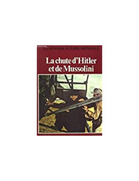 LA CHUTE DÔHITLER ET DE MUSSOLINI