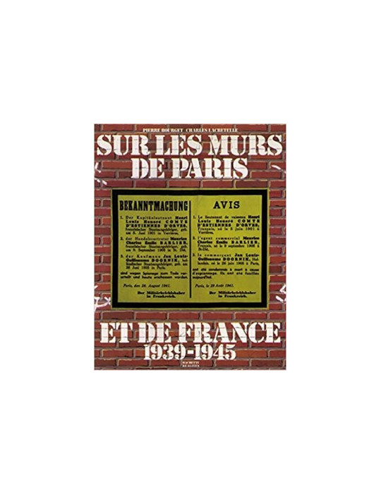 SUR LES MURS DE PARIS ET DE FRANCE 1939-1945
