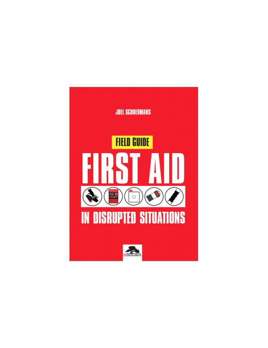 FIRST AID IN DISRUPTED SITUATIONS: A FIELD GUIDE
