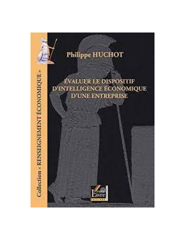 EVALUER LE DISPOSITIF DÔINTELLIGENCE ECONOMIQUE DÔUNE ENTREPRISE