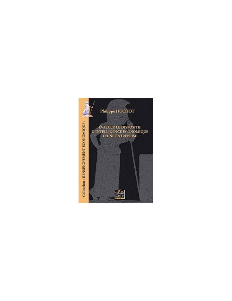 EVALUER LE DISPOSITIF DÔINTELLIGENCE ECONOMIQUE DÔUNE ENTREPRISE