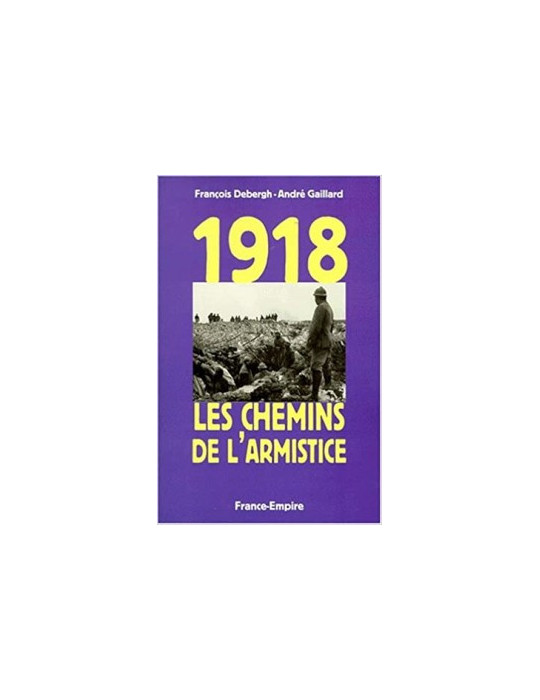 1918 LES CHEMINS DE LÔARMISTICE