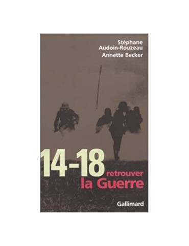 14-18 RETROUVER LA GUERRE
