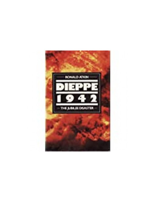 DIEPPE 1942 - THE JUBILEE DISASTER