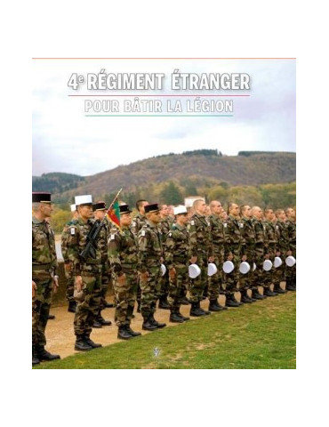 4e REGIMENT ETRANGER: POUR BATIR LA LEGION