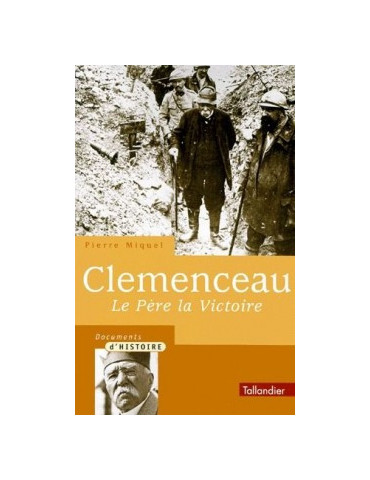 CLEMENCEAU LE PERE LA VICTOIRE