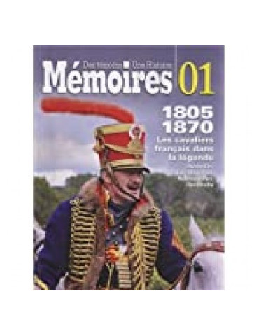 MEMOIRES - DES TEMOINS, UNE HISTOIRE - LES CAVALIERS FRANCAIS DANS LA LEGENDE
