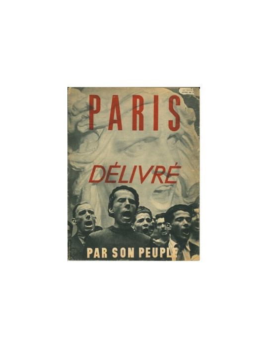 PARIS DELIVRE PAR SON PEUPLE (MAGAZINE PARU A LA LIBERATION DE PARIS)