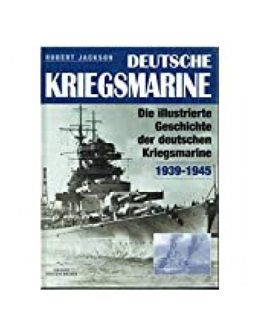 DEUTSCHE KRIEGSMARINE - DIE ILLUSTRIERTE, GESCHICHTE, DER DEUTSCHEN KRIEGSMARINE 1939-1945